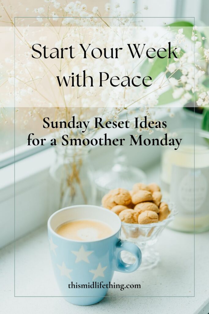 Blue coffee mug with stars, a bowl of cookies, and soft florals on a windowsill with text overlay that reads “Start Your Week with Peace – Sunday Reset Ideas for a Smoother Monday.