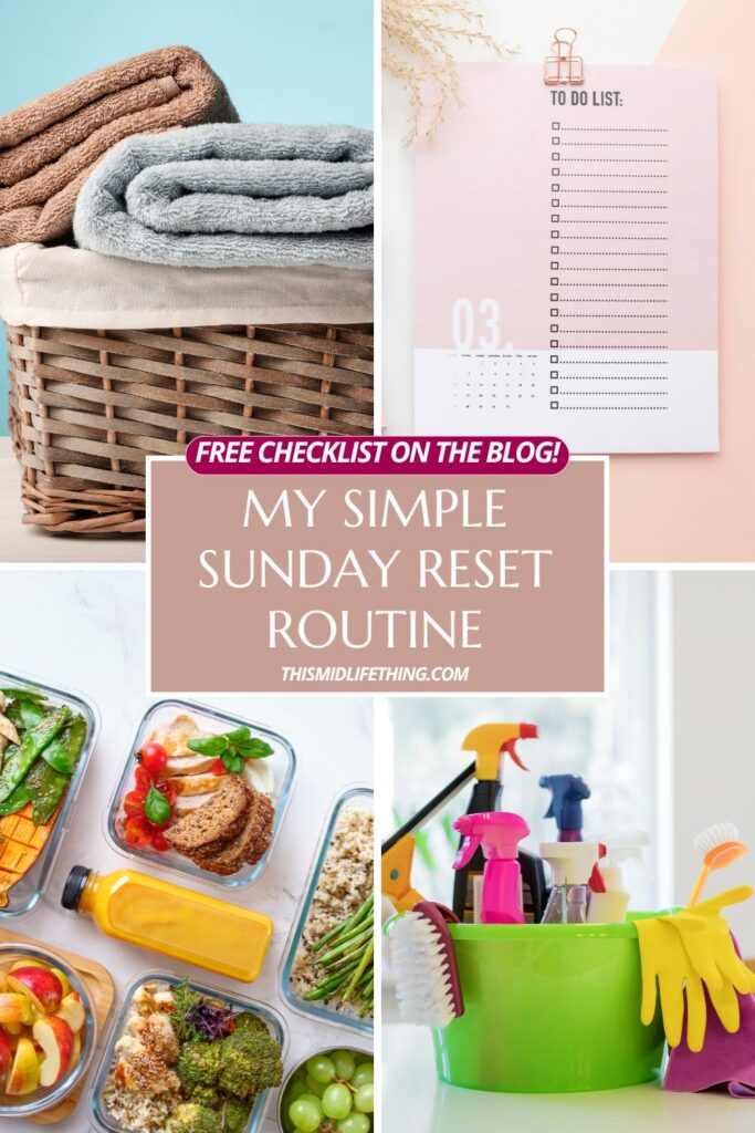 Collage of Sunday reset visuals including folded towels, a to-do list, meal prep containers, and a bucket of cleaning supplies with text overlay that reads “My Simple Sunday Reset Routine – Free Checklist on the Blog – thismidlifething.com.”