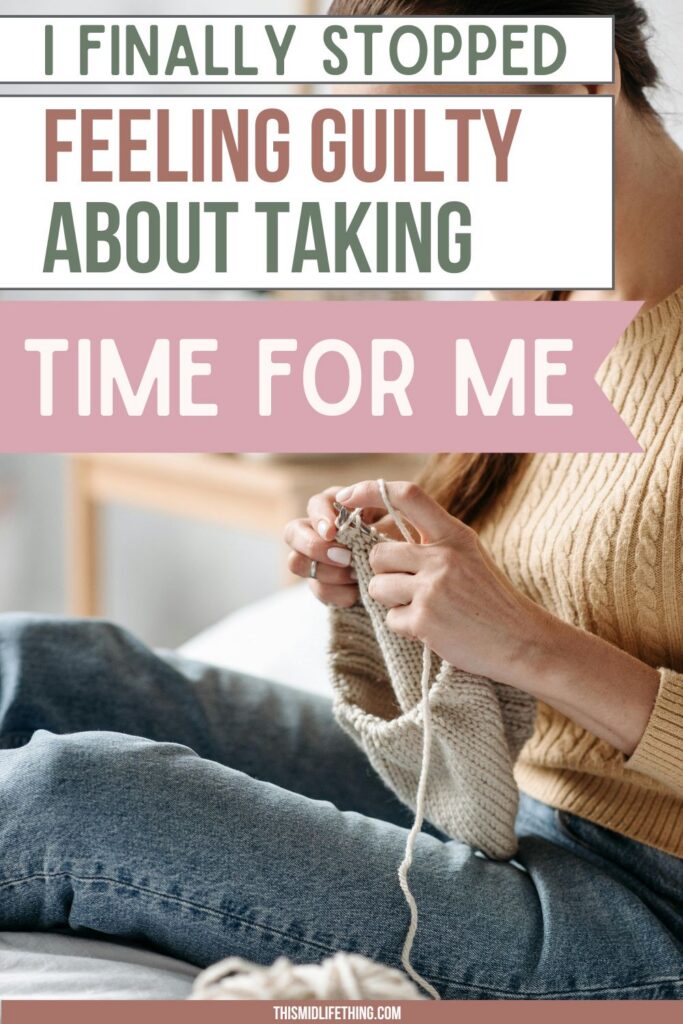 Woman knitting a cozy project while making time for herself, illustrating building a life that includes yourself and letting go of guilt in midlife.